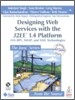 Designing Web Services with the J2ee 1.4 Platform (with CD-ROM)