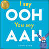 I say Ooh You say Aah