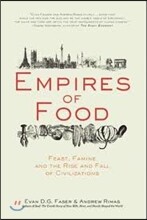 Empires of Food: Feast, Famine, and the Rise and Fall of Civilizations