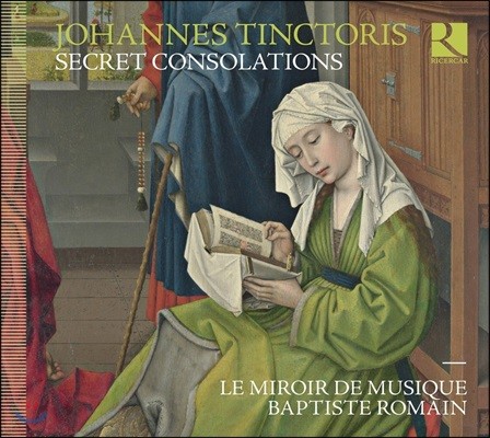 Le Miroir de Musique 요하네스 팅토리스: 은밀한 위안 - 기악과 성악 작품집 (Johannes Tinctoris: Secret Consolations)
