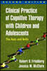 Clinical Practice of Cognitive Therapy with Children and Adolescents, Second Edition