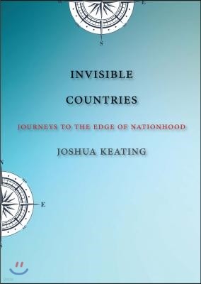 Invisible Countries: Journeys to the Edge of Nationhood