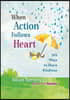 When Action Follows Heart: 365 Ways to Share Kindness