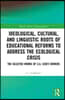 Ideological, Cultural, and Linguistic Roots of Educational Reforms to Address the Ecological Crisis