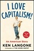 I Love Capitalism!: An American Story