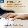 Alexandre Dossin 프로코피에프: 유년기 작품, 나이든 할머니의 이야기들, 6개의 소품 (Prokofiev: Childhood Manuscripts)