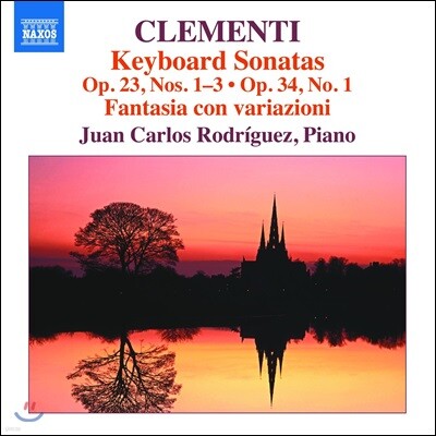 Juan Carlos Rodriguez 클레멘티: 건반 소나타 Op.23 1-3번 &amp; Op.34 1번, 환상곡과 변주곡 '달빛 속에서' Op.48 (Clementi: Keyboard Sonatas, Fantasia con Variazioni)