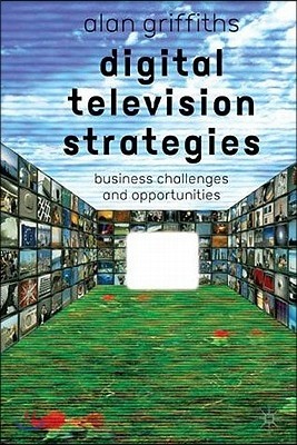 Digital Television Strategies: Business Challenges and Opportunities