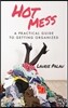 Hot Mess: A Practical Guide to Getting Organized