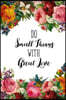 Do Small Things with Great Love: Do Small Things with Great Love Journal (Small 6 X 9) (150 Blank Lined Pages, Soft Cover) (Diary, Notebook)