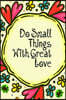 Do Small Things With Great Love: Do Small Things With Great Love Journal (Small 6 x 9) (150 Blank Lined Pages, Soft Cover) (Diary, Notebook)