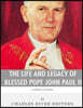 Catholic Legends: The Life and Legacy of Blessed Pope John Paul II