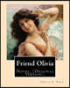 Friend Olivia. By: Amelia E. Barr: Novel, (Original Version). Amelia Edith Huddleston Barr (March 29, 1831 - March 10, 1919) was a Britis