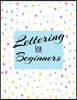 Lettering for Beginners: Blank 3sections Line Practice Workbook for Beginner: Easy to Use & Perfect Binding 120pages 8.5x11"