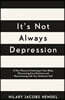 It's Not Always Depression