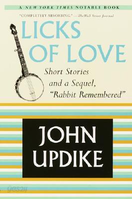 Licks of Love: Short Stories and a Sequel, &quot;Rabbit Remembered&quot;