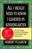 All I Really Need to Know I Learned in Kindergarten: Uncommon Thoughts on Common Things