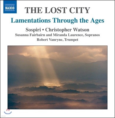 잃어버린 도시: 예레미야의 애가를 텍스트로 한 합창곡집 (The Lost City: Lamentations Through the Ages)