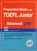 Preparation Book for the TOEFL Junior Test Focus on Question Types LFM (Advanced)