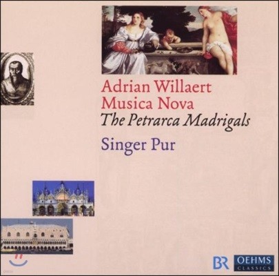 Singer Pur 무지카 노바 - 아드리안 빌레르트의 페트라르카 마드리갈 (Musica Nova - Adrian Willaert: The Petrarca Madrigals)