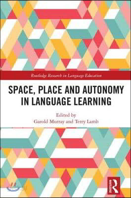 Space, Place and Autonomy in Language Learning