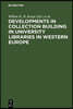 Developments in Collection Building in University Libraries in Western Europe: Papers Presented at a Symposium of Belgian, British, Dutch and German U