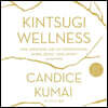 Kintsugi Wellness: The Japanese Art of Nourishing Mind, Body, and Soul