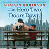 The Hero Two Doors Down: Based on the True Story of Friendship Between a Boy and a Baseball Legend