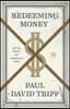 Redeeming Money: How God Reveals and Reorients Our Hearts