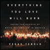 Everything You Love Will Burn Lib/E: Inside the Rebirth of White Nationalism in America