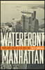 Waterfront Manhattan: From Henry Hudson to the High Line