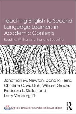 Teaching English to Second Language Learners in Academic Contexts: Reading, Writing, Listening, and Speaking