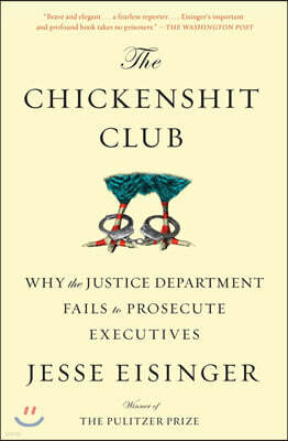 The Chickenshit Club: Why the Justice Department Fails to Prosecute Executives