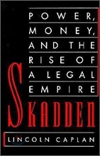 Skadden: Power, Money, and the Rise of a Legal Empire