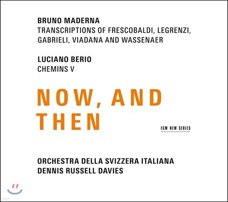 Dennis Russell Davies 나우, 앤 덴 - 브루노 마데르나: 편곡 작품집 (Now, And Then - Bruno Maderna / Luciano Berio)
