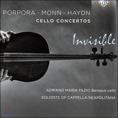 Adriano Maria Fazio 인비저블 - 포르포라 / 몬 / 하이든: 첼로 협주곡집 (Invisible - Porpora / Monn / Haydn: Cello Concertos)