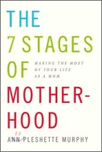 The 7 Stages of Motherhood
