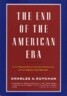 The End of the American Era: U.S. Foreign Policy and the Geopolitics of the Twenty-First Century