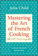 Mastering the Art of French Cooking, Volume I: 50th Anniversary Edition: A Cookbook