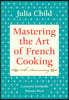 Mastering the Art of French Cooking, Volume I: 50th Anniversary Edition: A Cookbook
