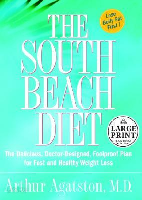 The South Beach Diet: The Delicious, Doctor-Designed, Foolproof Plan for Fast and Healthy Weight Los