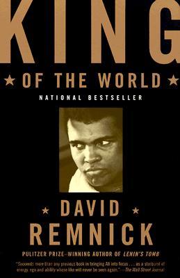 King of the World: Muhammad Ali and the Rise of an American Hero