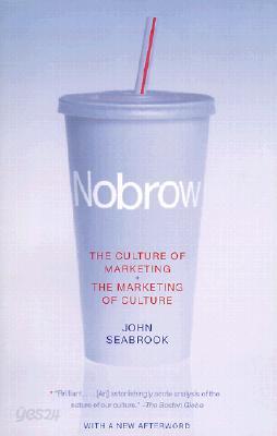 Nobrow: The Culture of Marketing + The Marketing of Culture