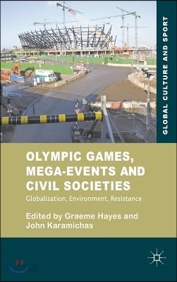 Olympic Games, Mega-Events and Civil Societies: Globalization, Environment, Resistance