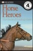 DK Readers L4: Horse Heroes: True Stories of Amazing Horses