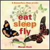 Eat, Sleep, Fly: A Butterfly's View of Life