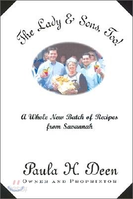 The Lady &amp; Sons, Too! : A Whole New Batch of Recipes from Savannah