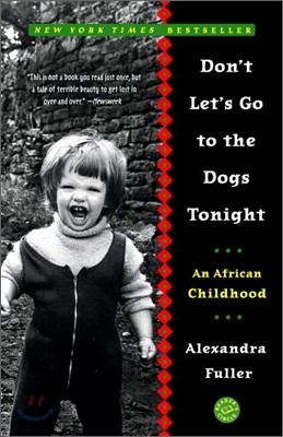 Don&#39;t Let&#39;s Go to the Dogs Tonight: An African Childhood