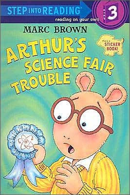 Step Into Reading 3 : Arthur&#39;s Science Fair Trouble