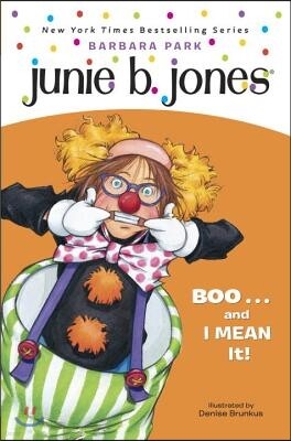 Junie B. Jones #24: Boo...and I Mean It!